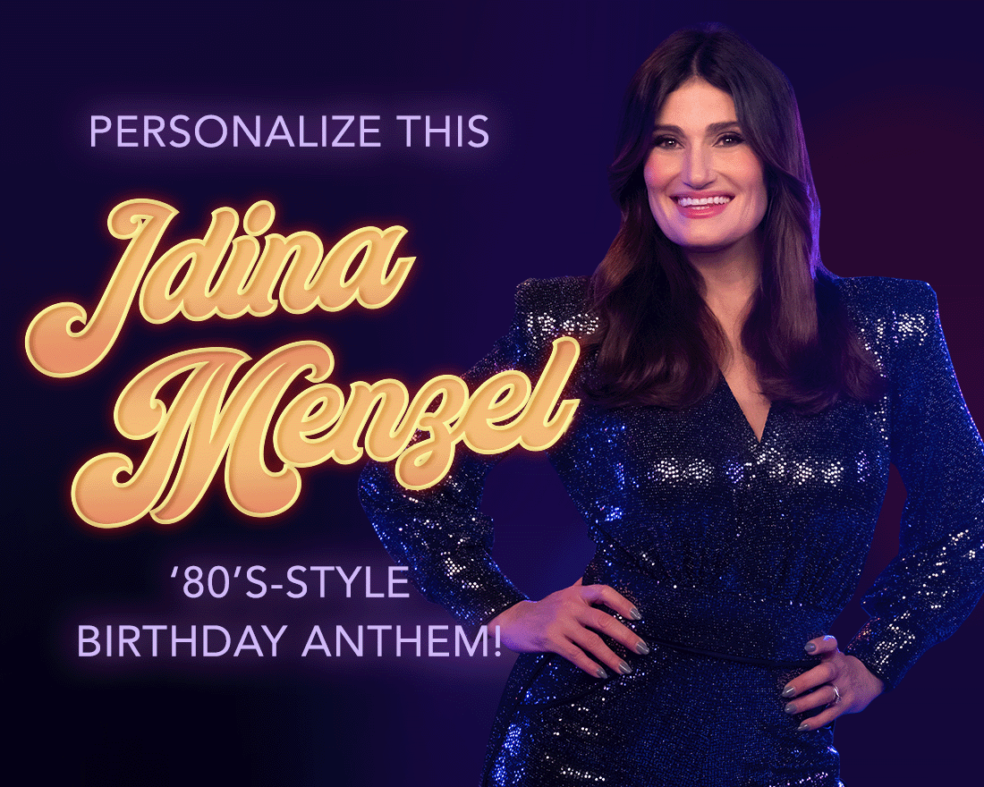 Personalize this Idina Menzel 80's style birthday anthem!